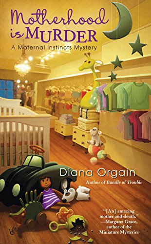 Motherhood Is Murder (A Maternal Instincts Mystery) Detective & CSI