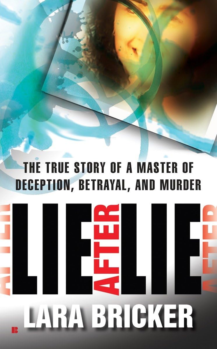 Lie After Lie: The True Story of A Master of Deception, Betrayal, and Murder Law