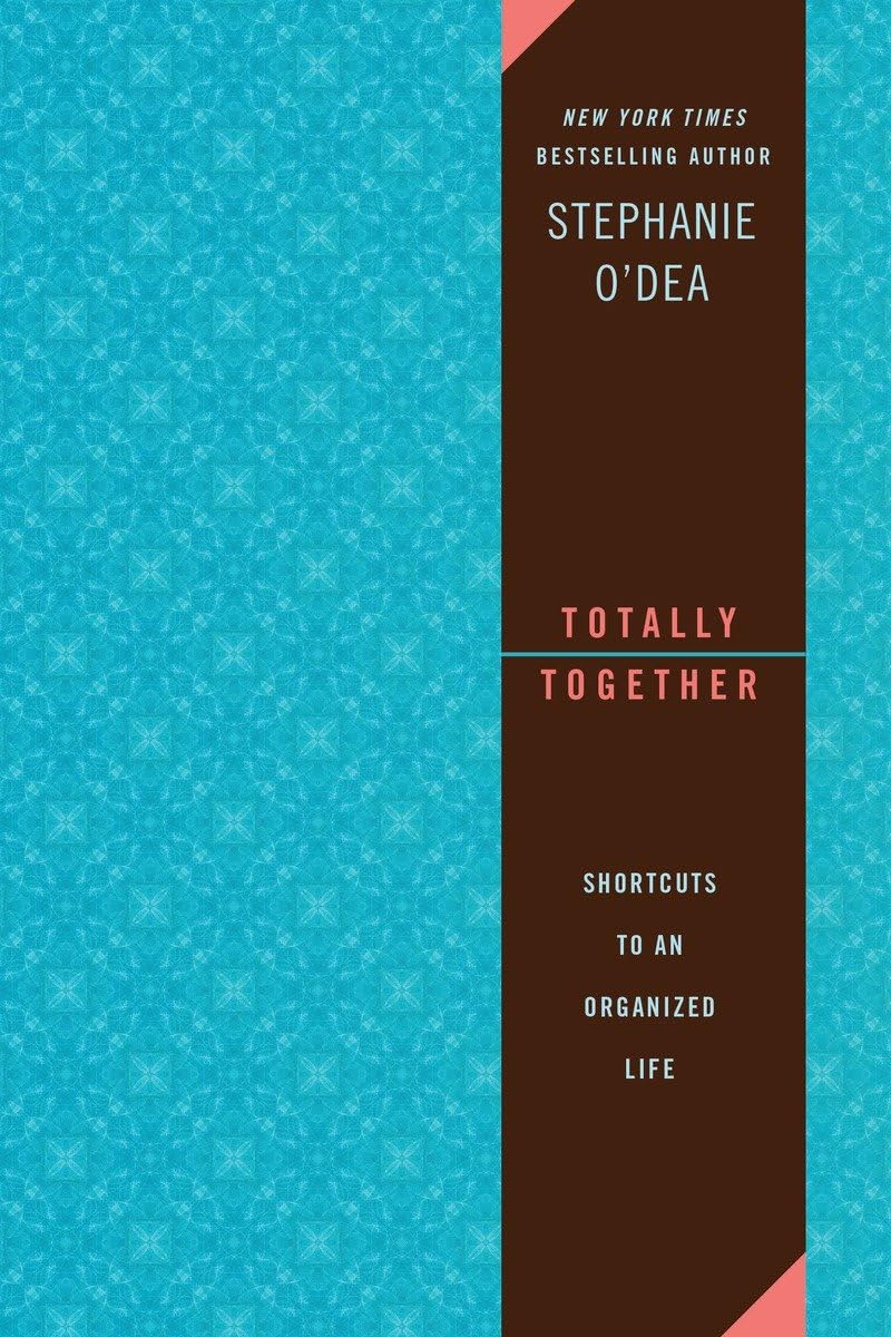 Totally Together: Shortcuts to an Organized Life Business, Finance & Career