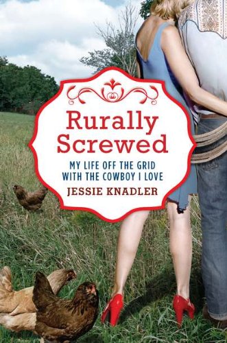 Rurally Screwed: My Life Off the Grid With the Cowboy I Love Social Sciences