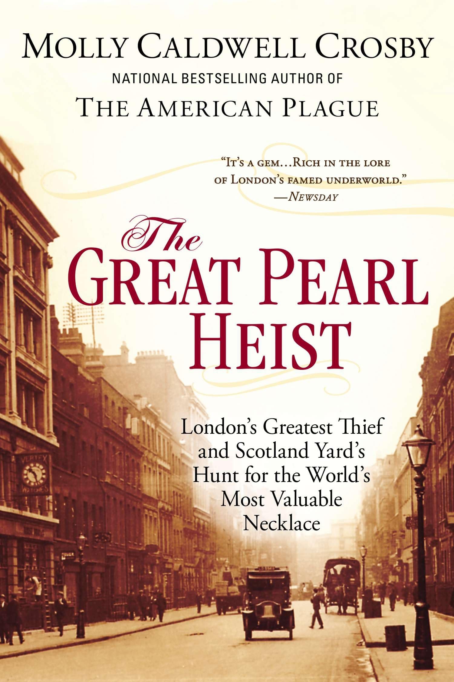 The Great Pearl Heist: London’s Greatest Thief and Scotland Yard’s Hunt for the World’s Most Valuable N ecklace Books
