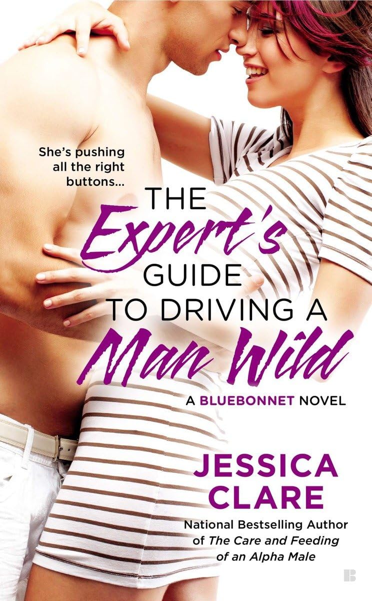 The Expert's Guide to Driving a Man Wild (A Bluebonnet Novel, Band 1) Contemporary literature