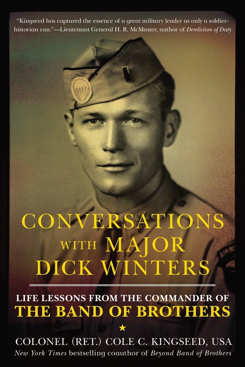Conversations with Major Dick Winters: Life Lessons from the Commander of the Band of Brothers book