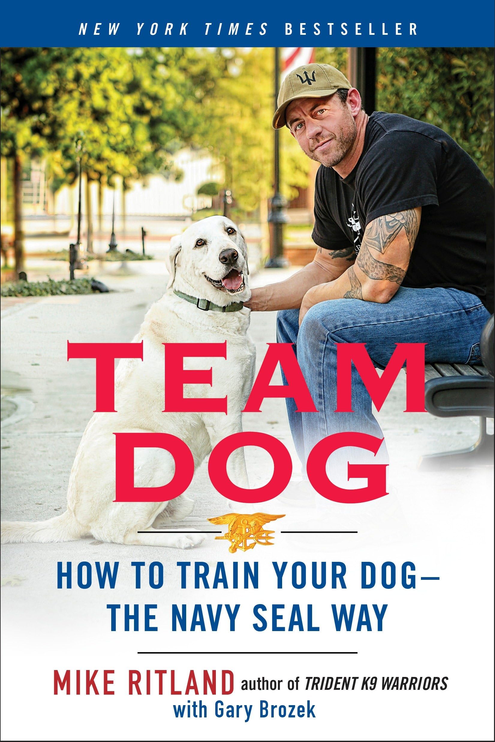Team Dog: How to Train Your Dog--the Navy SEAL Way Biographies & Memoirs