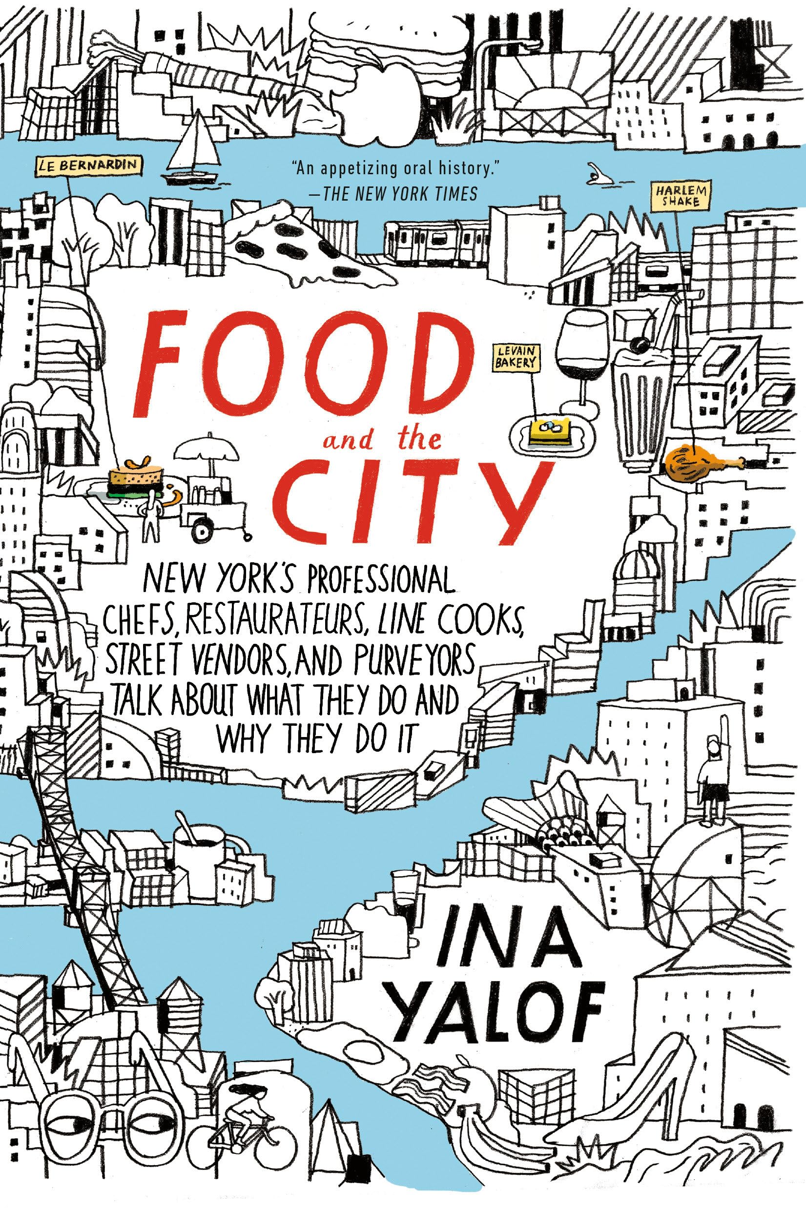 Food and the City: New York's Professional Chefs, Restaurateurs, Line Cooks, Street Vendors, and Purveyors Talk About What They Do and Why They Do It Science Books