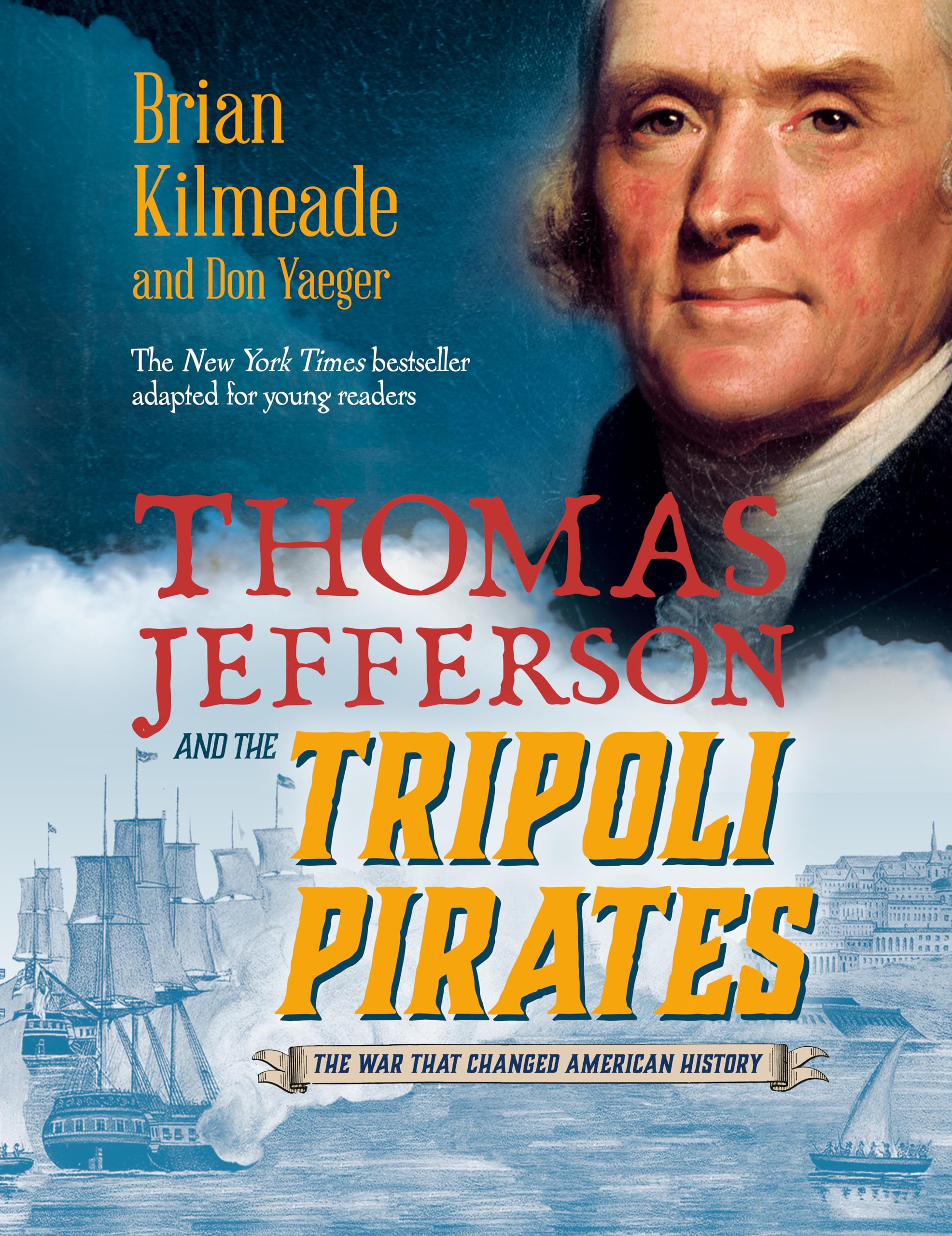 Thomas Jefferson and the Tripoli Pirates (Young Readers Adaptation): The War That Changed American History Politics & History