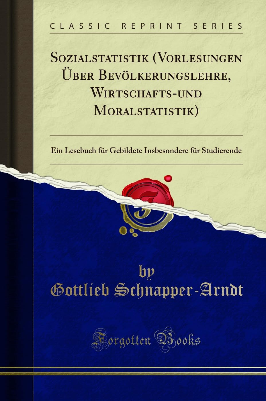 Sozialstatistik (Vorlesungen Über Bevölkerungslehre, Wirtschafts-und Moralstatistik): Ein Lesebuch für Gebildete Insbesondere für Studierende (Classic Reprint) Mathematics