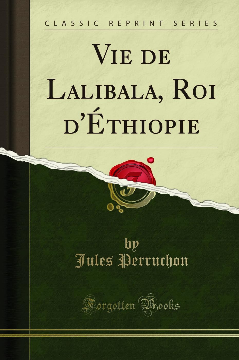 Vie de Lalibala, Roi d'Éthiopie (Classic Reprint) Books