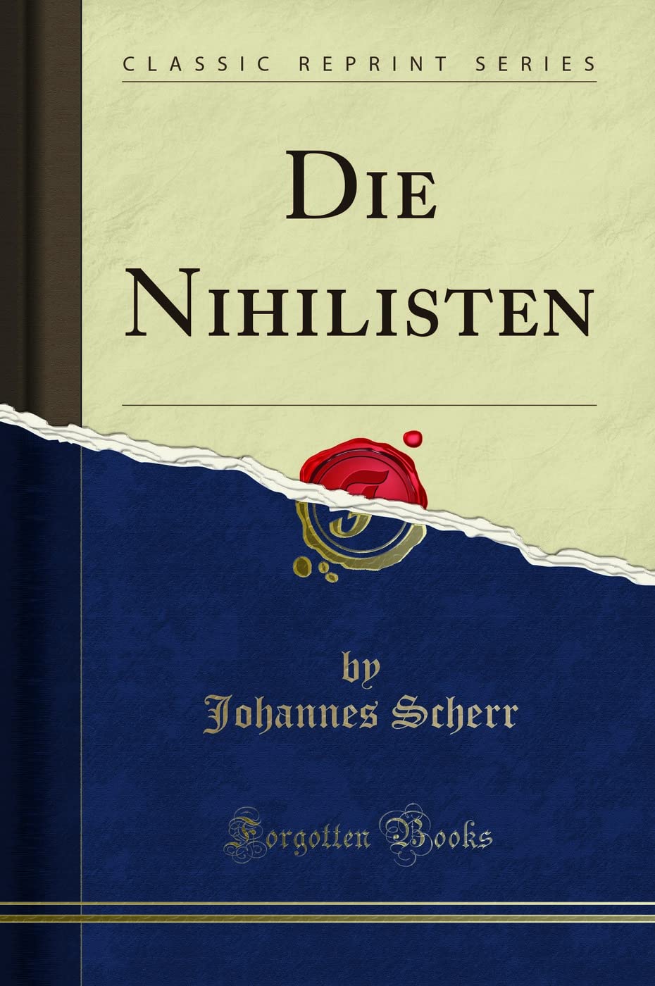 Die Nihilisten (Classic Reprint) Social Sciences