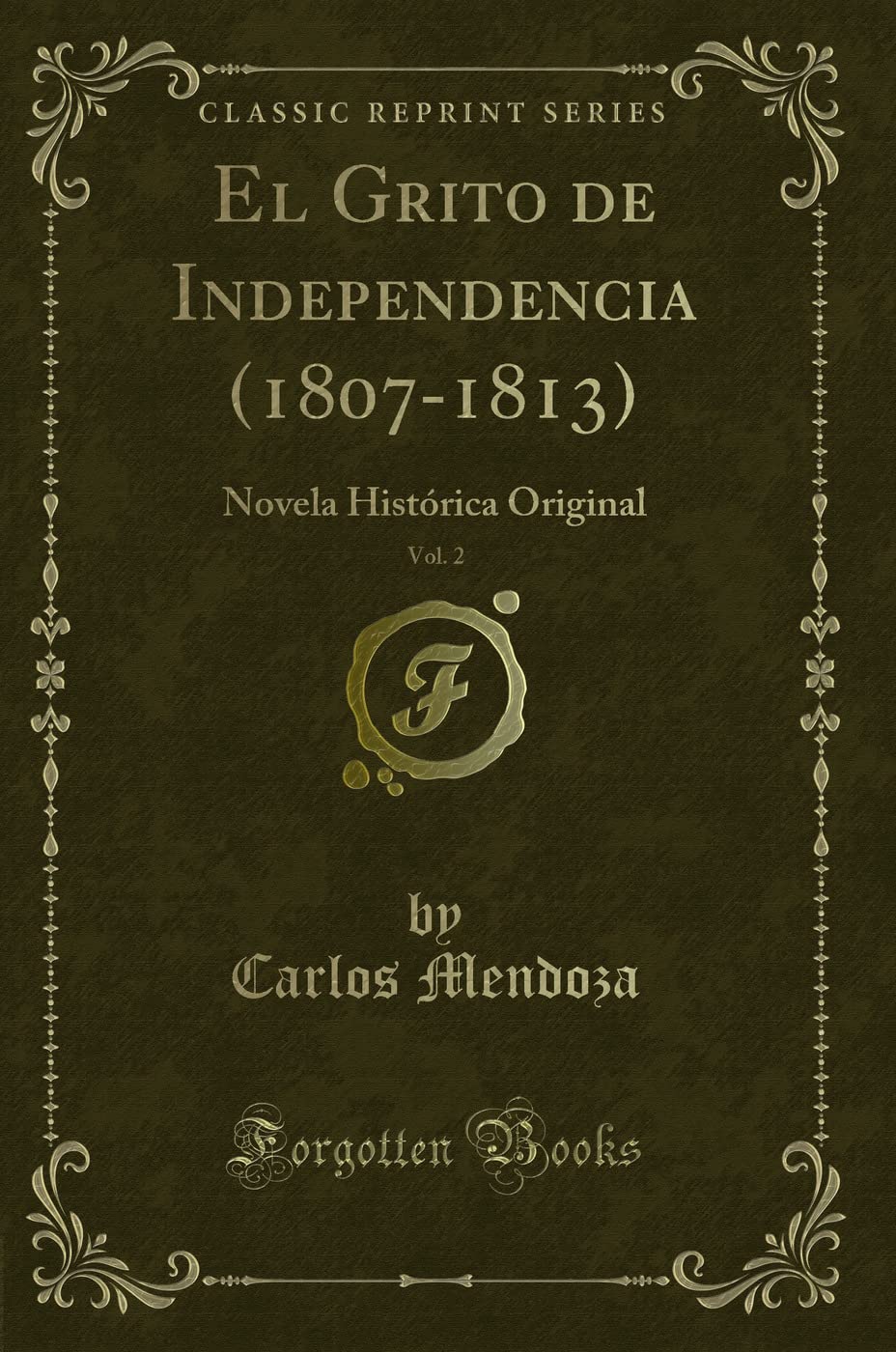 El Grito de Independencia (1807-1813), Vol. 2: Novela Histórica Original (Classic Reprint) Contemporary literature