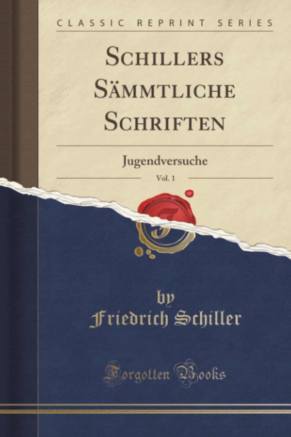 Schillers Sämmtliche Schriften, Vol. 1 (Classic Reprint): Jugendversuche: Jugendversuche (Classic Reprint) Social Sciences
