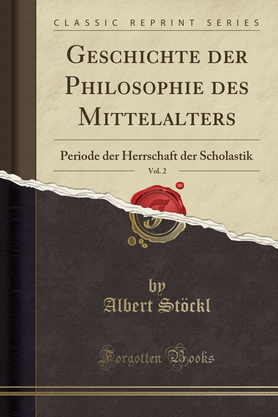 Geschichte der Philosophie des Mittelalters, Vol. 2: Periode der Herrschaft der Scholastik (Classic Reprint) Philosophy