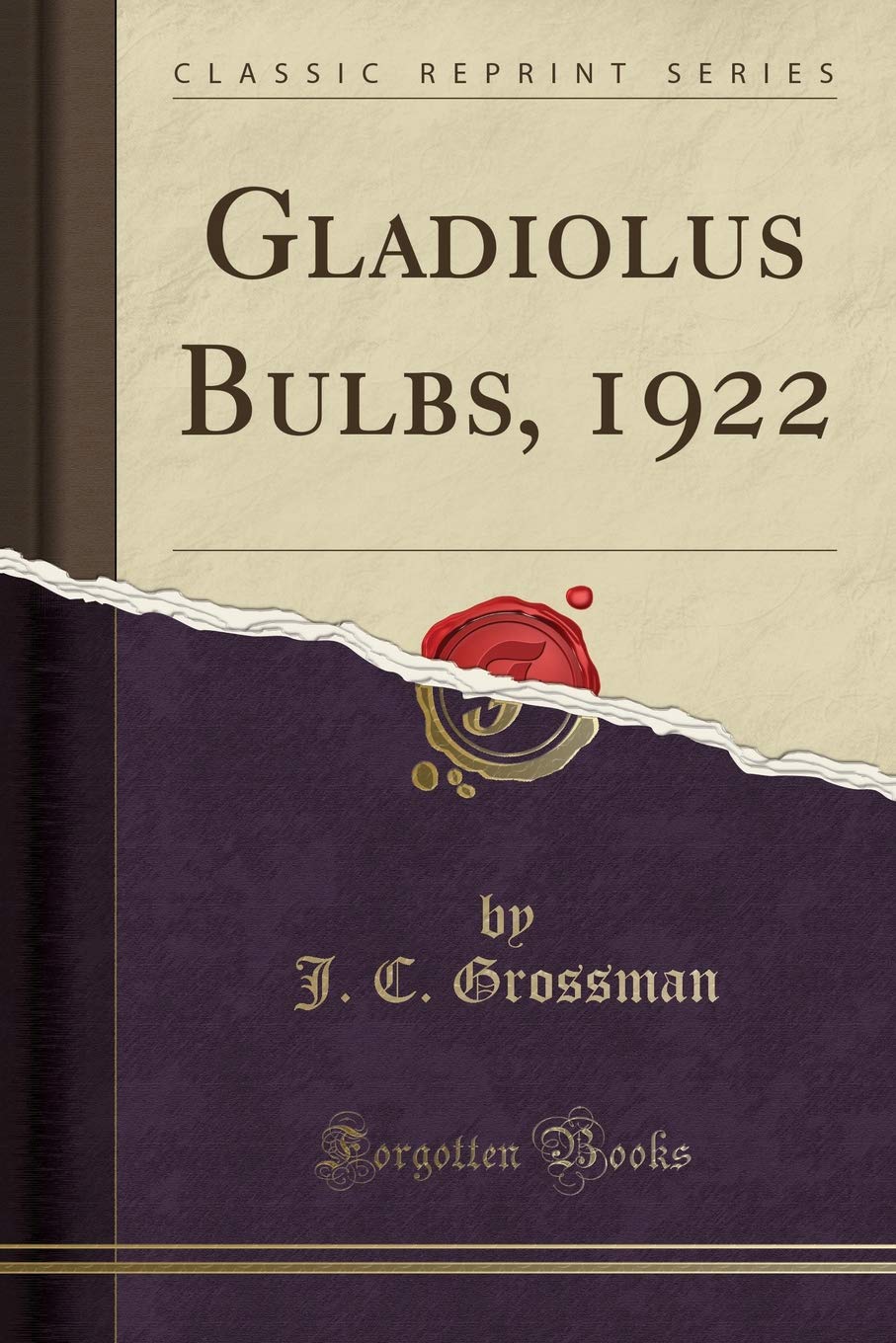 Gladiolus Bulbs, 1922 (Classic Reprint) Garden & Plants