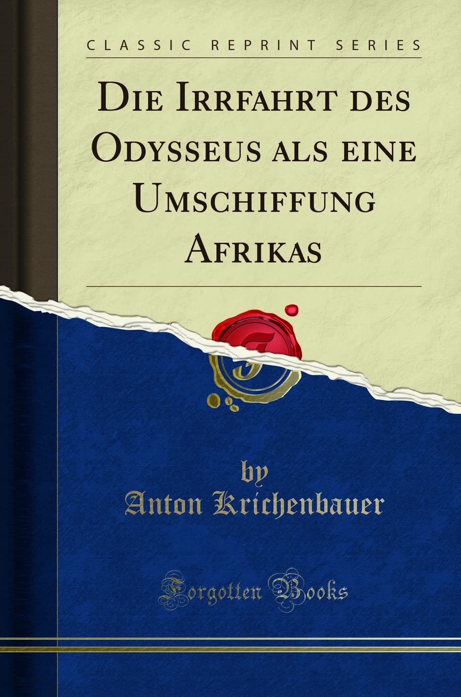 Die Irrfahrt des Odysseus als eine Umschiffung Afrikas (Classic Reprint) Geology & Geography