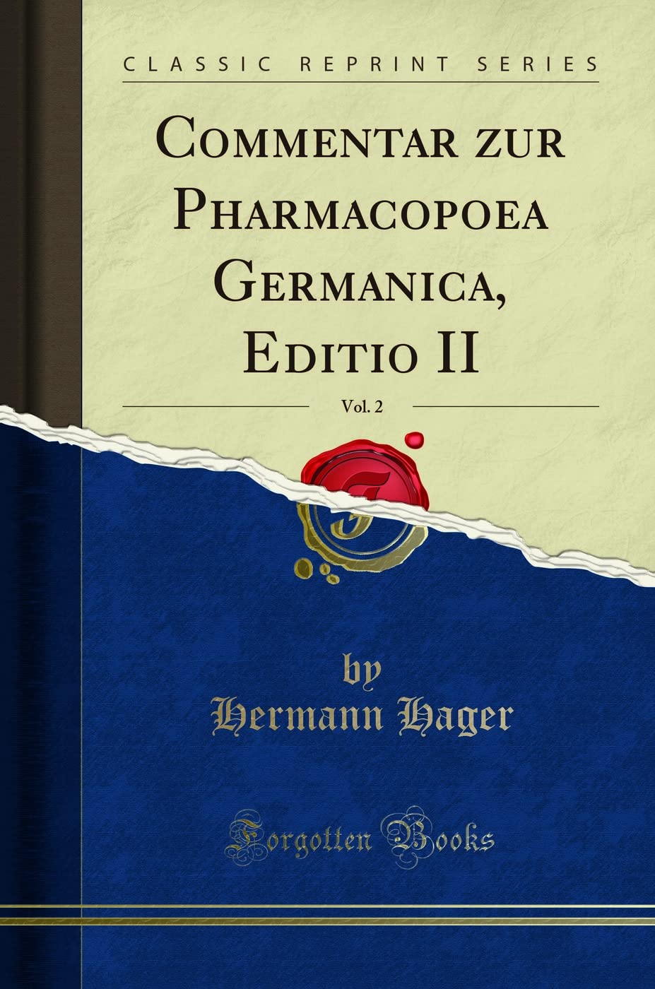 Commentar zur Pharmacopoea Germanica, Editio II, Vol. 2 (Classic Reprint) Learning & Reference
