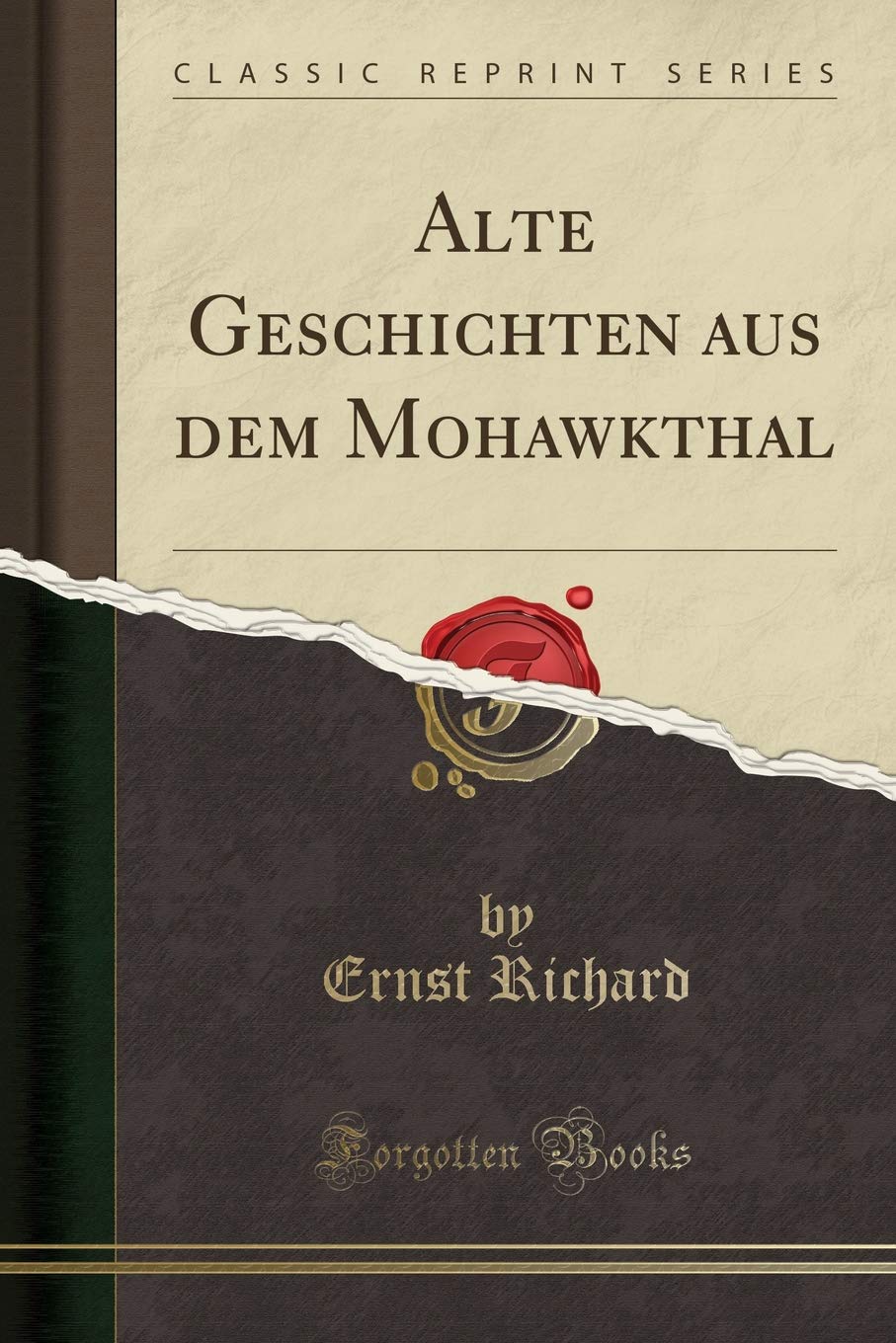 Alte Geschichten aus dem Mohawkthal (Classic Reprint) Social Sciences