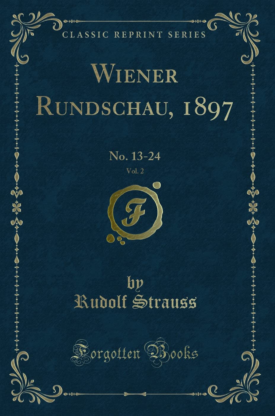 Wiener Rundschau, 1897, Vol. 2: No. 13-24 (Classic Reprint) Contemporary literature
