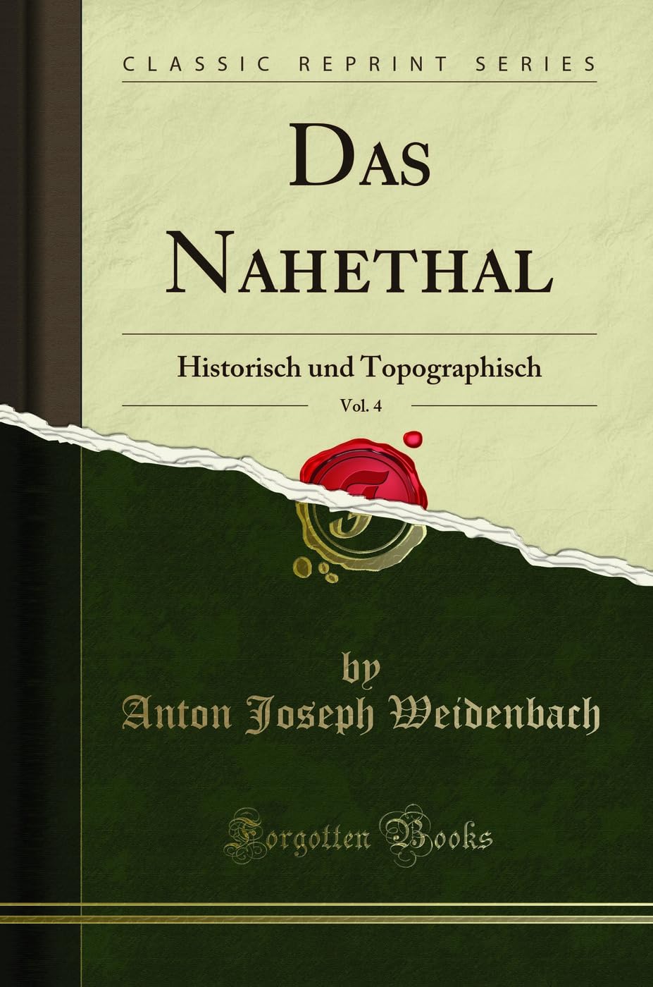 Das Nahethal, Vol. 4: Historisch und Topographisch (Classic Reprint) Books