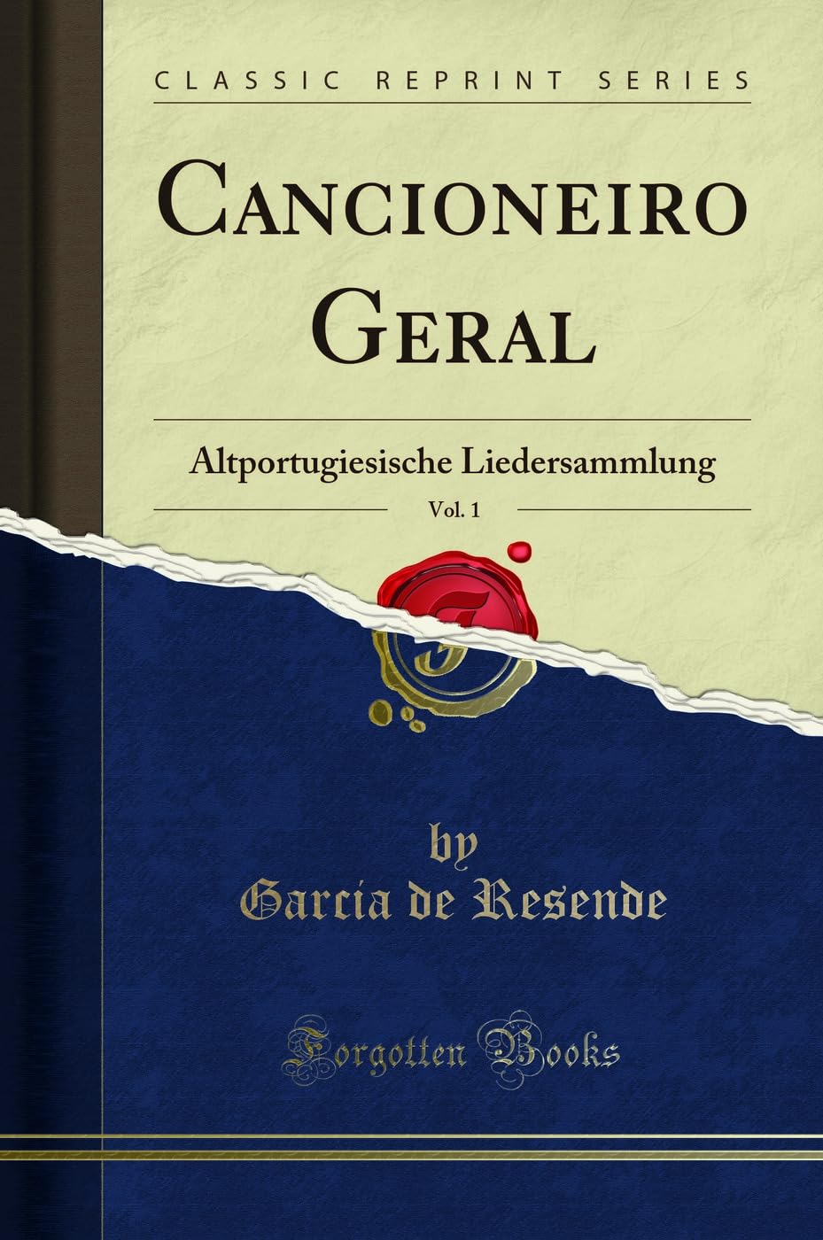 Cancioneiro Geral, Vol. 1: Altportugiesische Liedersammlung (Classic Reprint) Social Sciences
