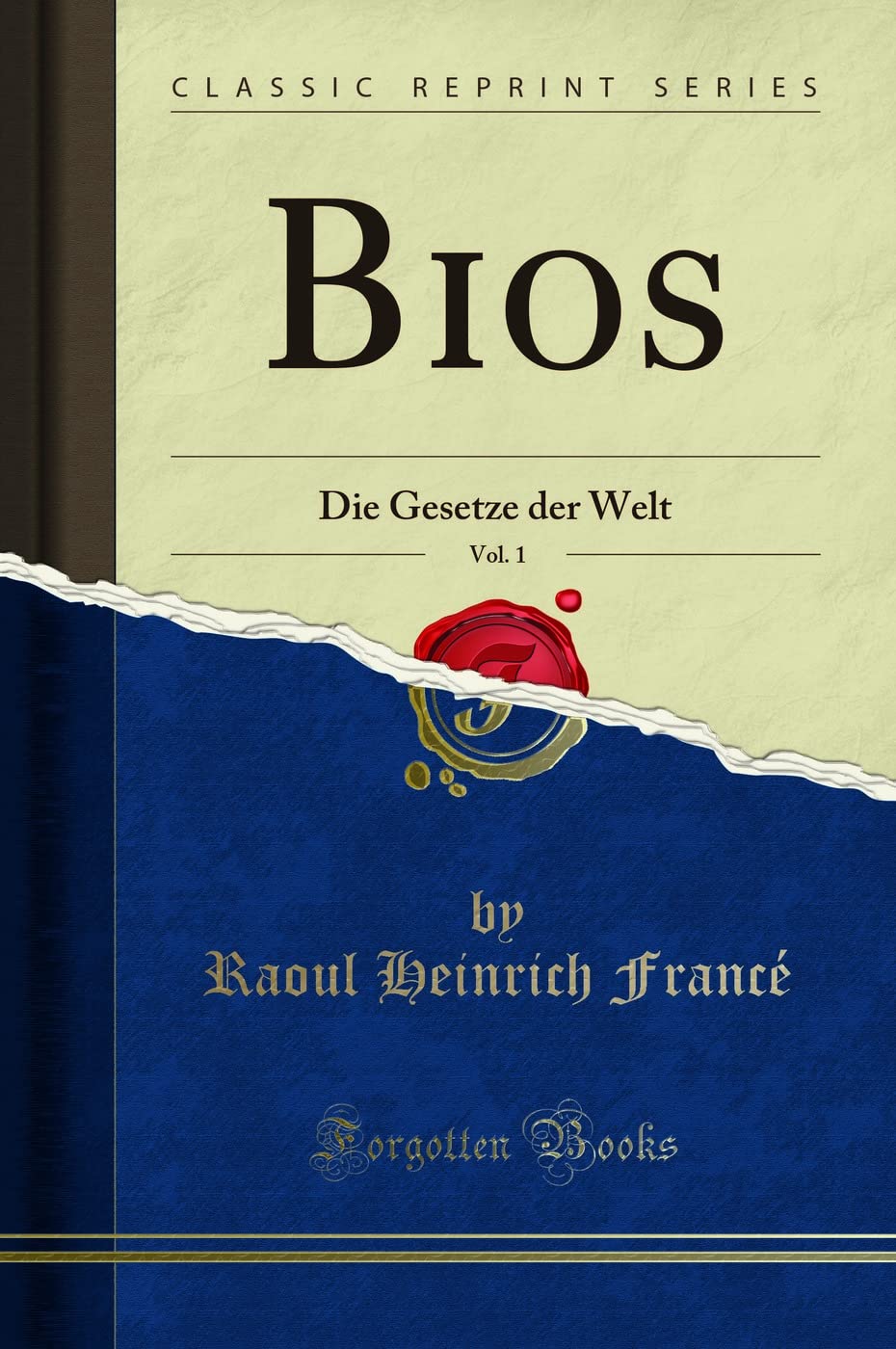 Bios, Vol. 1: Die Gesetze der Welt (Classic Reprint) Business & Technology