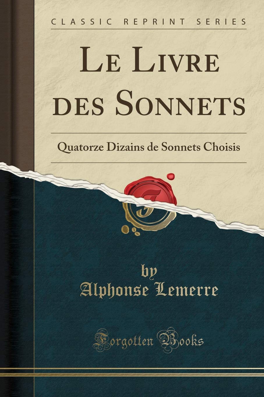 Le Livre des Sonnets: Quatorze Dizains de Sonnets Choisis (Classic Reprint) Poetry