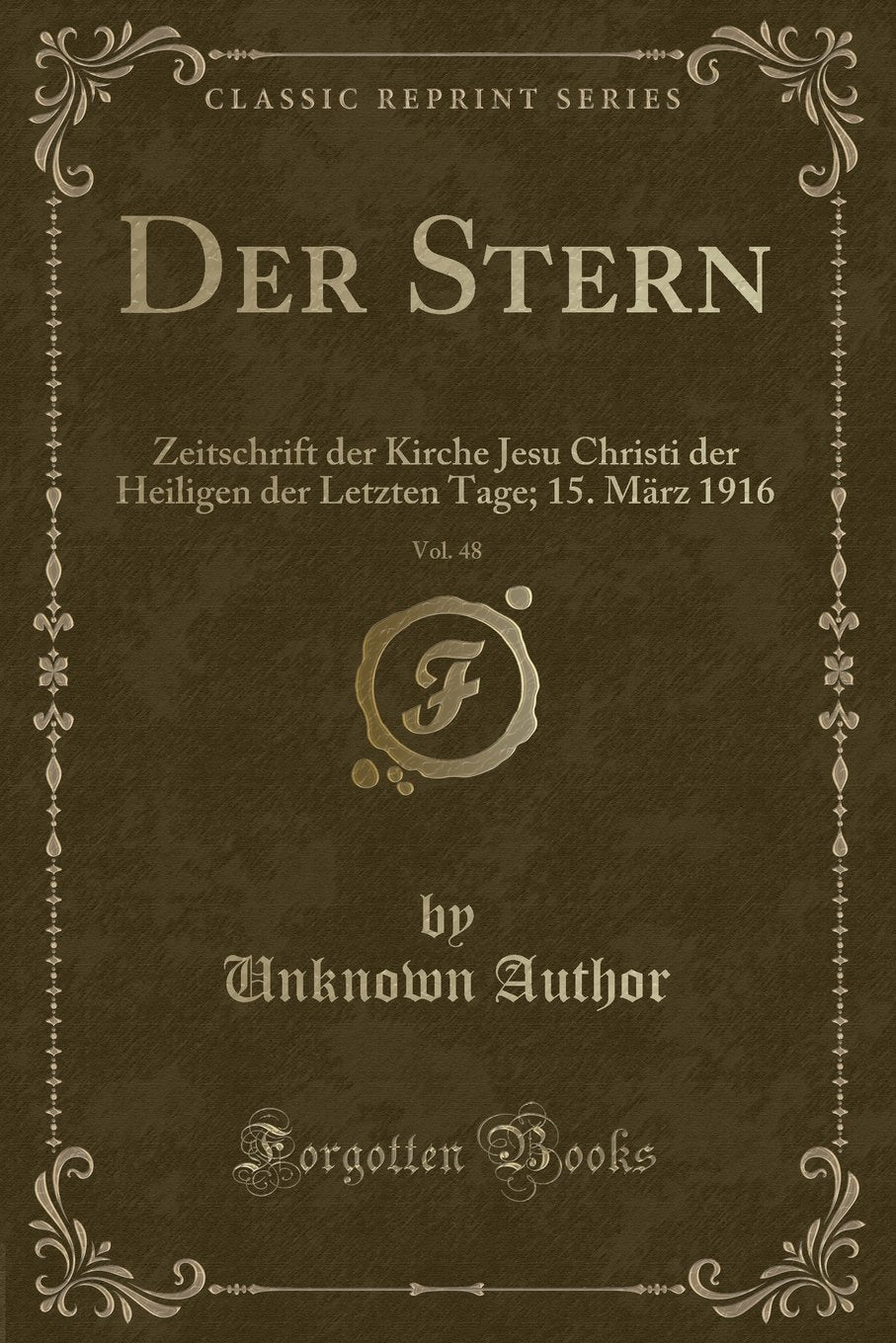 Der Stern, Vol. 48: Zeitschrift der Kirche Jesu Christi der Heiligen der Letzten Tage; 15. März 1916 (Classic Reprint) Contemporary literature Books