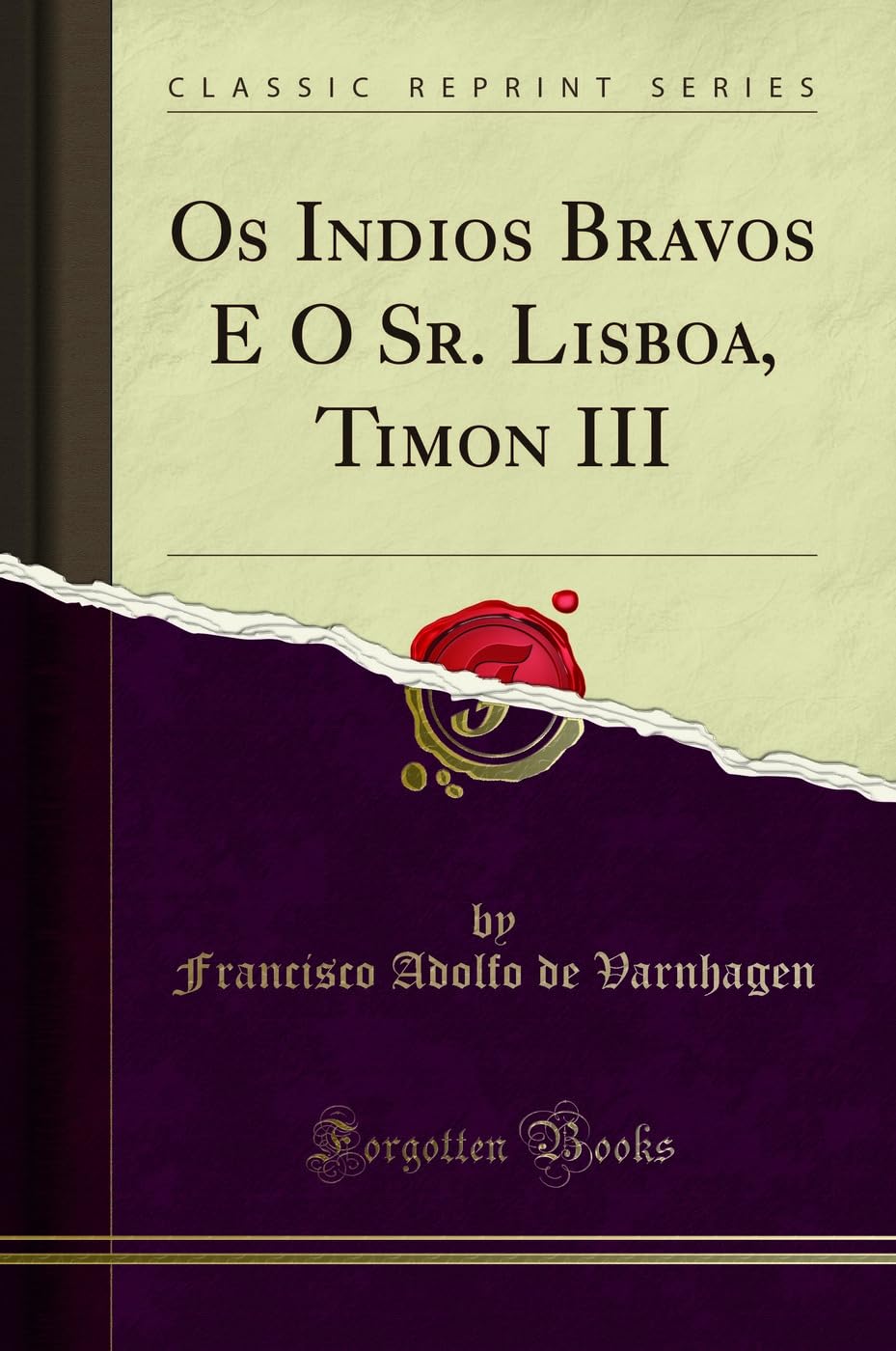 Os Indios Bravos E O Sr. Lisboa, Timon III (Classic Reprint) General education