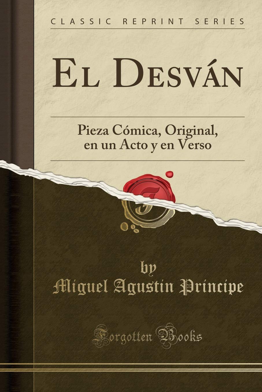 El Desván: Pieza Cómica, Original, en un Acto y en Verso (Classic Reprint) Drama