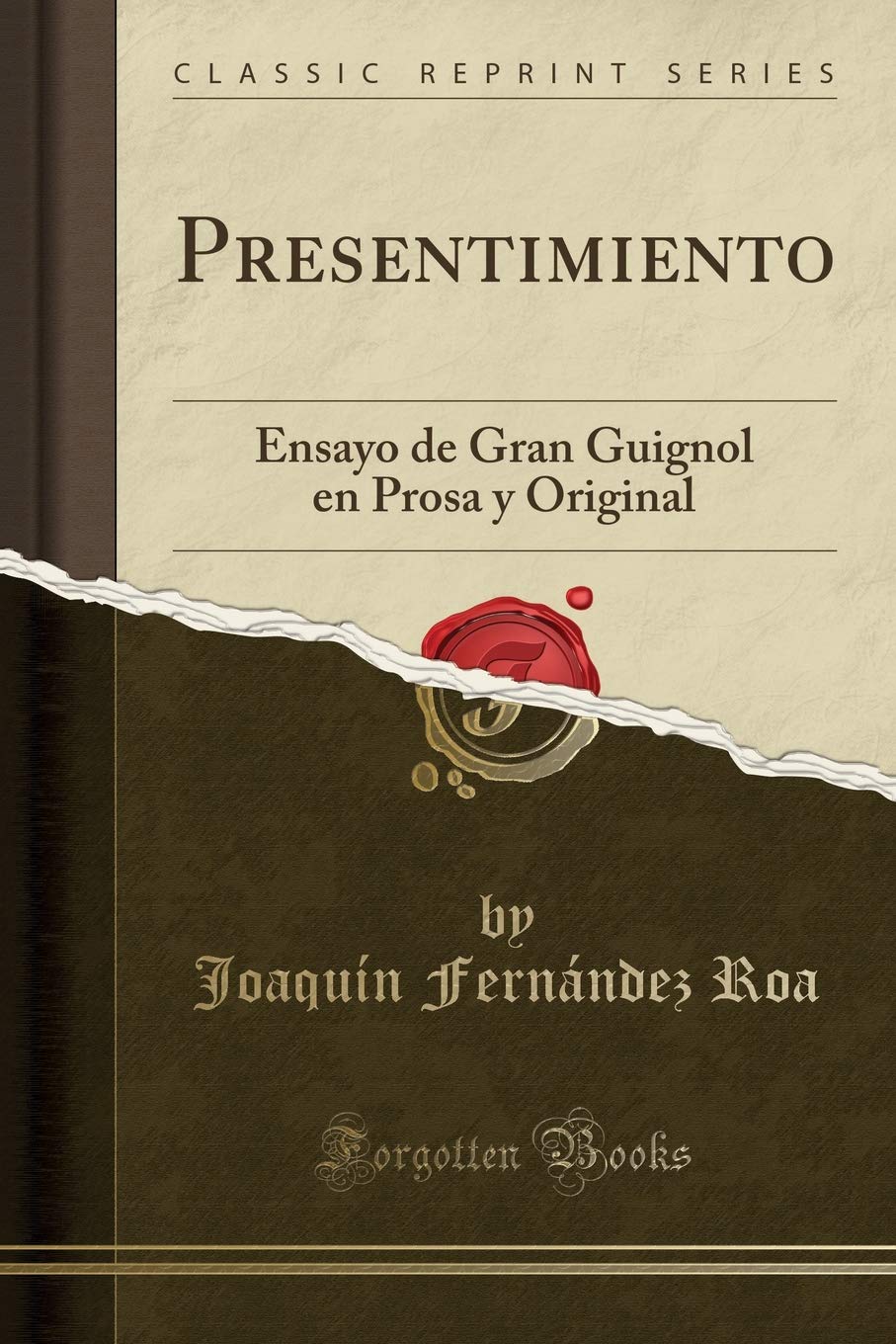 Presentimiento: Ensayo de Gran Guignol en Prosa y Original (Classic Reprint) Drama