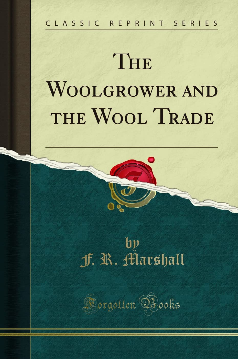 The Woolgrower and the Wool Trade (Classic Reprint) Hobbies & Crafts