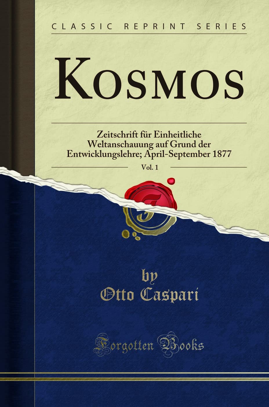 Kosmos, Vol. 1: Zeitschrift für Einheitliche Weltanschauung auf Grund der Entwicklungslehre; April-September 1877 (Classic Reprint) Social Sciences