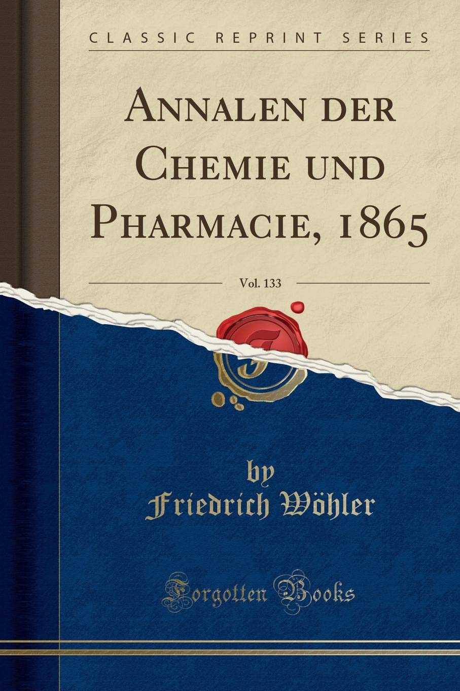 Annalen der Chemie und Pharmacie, 1865, Vol. 133 (Classic Reprint) Learning & Reference
