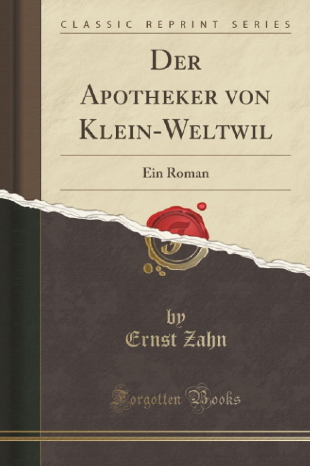 Der Apotheker von Klein-Weltwil (Classic Reprint): Ein Roman: Ein Roman (Classic Reprint) Social Sciences