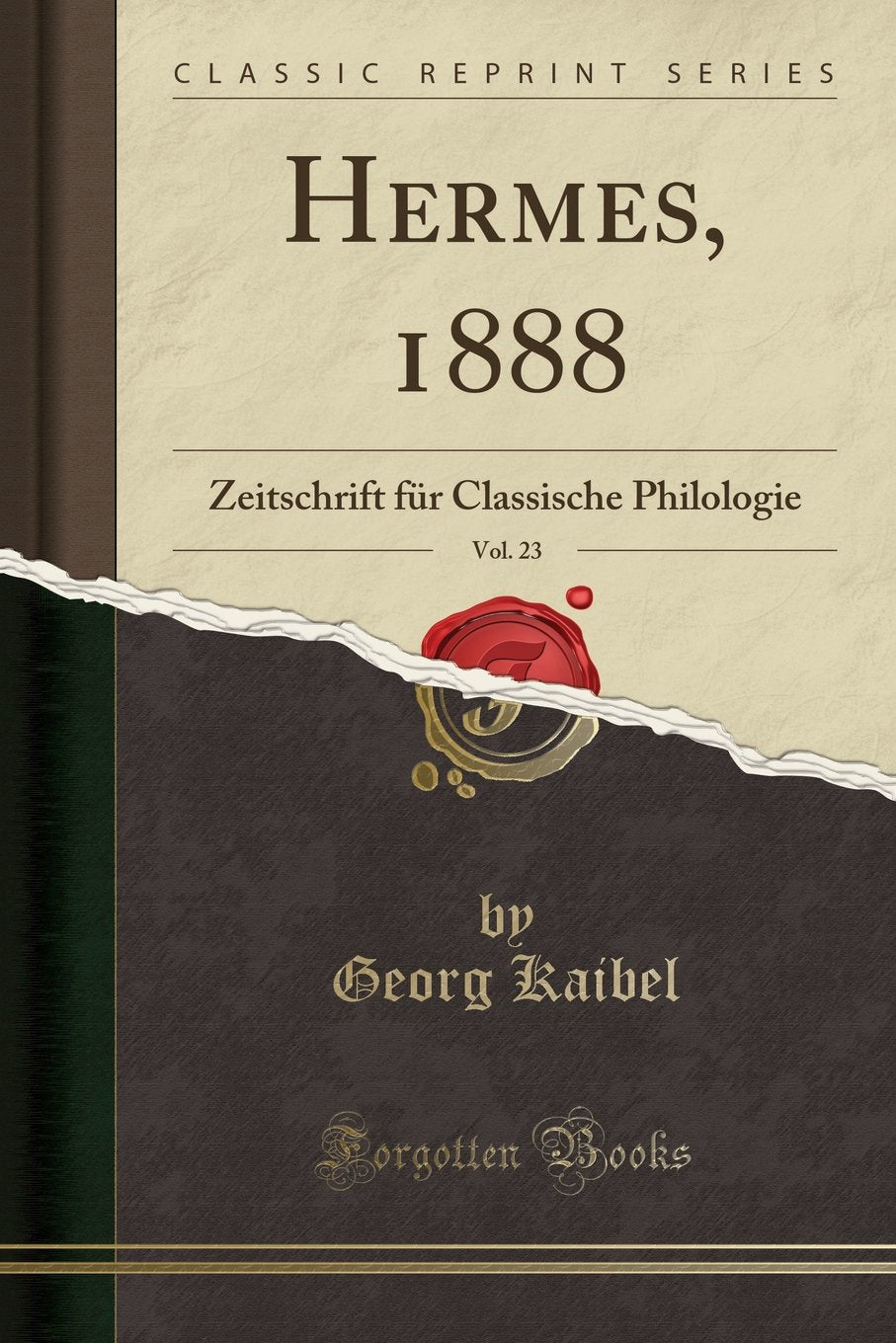 Hermes, 1888, Vol. 23: Zeitschrift für Classische Philologie (Classic Reprint) Social Sciences