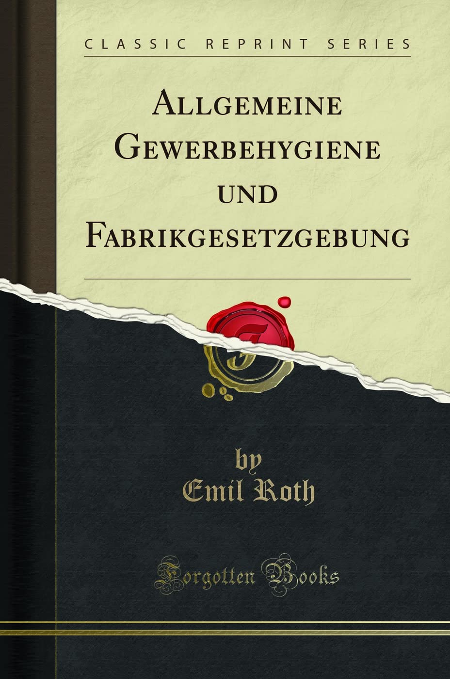 Allgemeine Gewerbehygiene und Fabrikgesetzgebung (Classic Reprint) Media & Communication