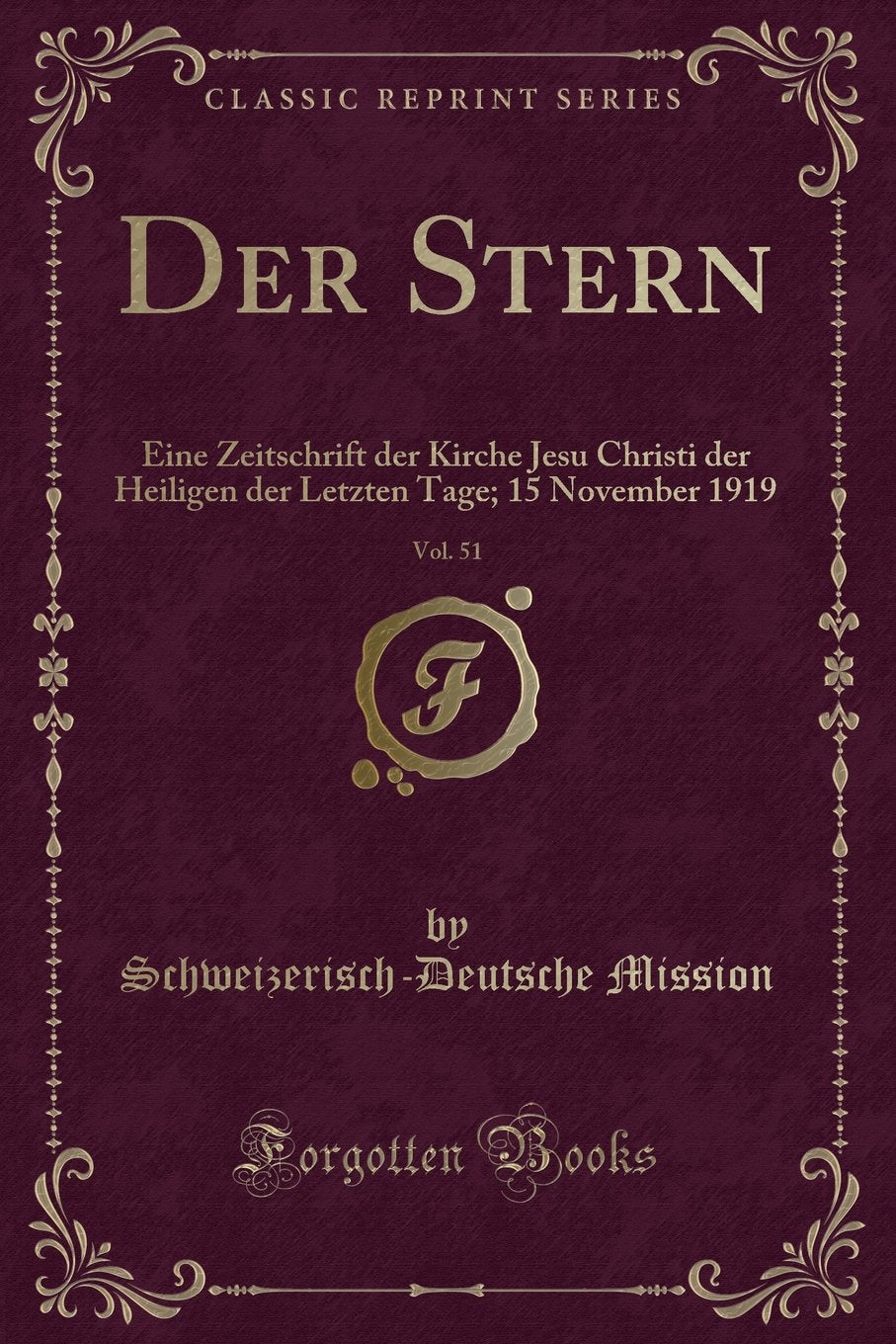 Der Stern, Vol. 51: Eine Zeitschrift der Kirche Jesu Christi der Heiligen der Letzten Tage; 15 November 1919 (Classic Reprint) Contemporary literature