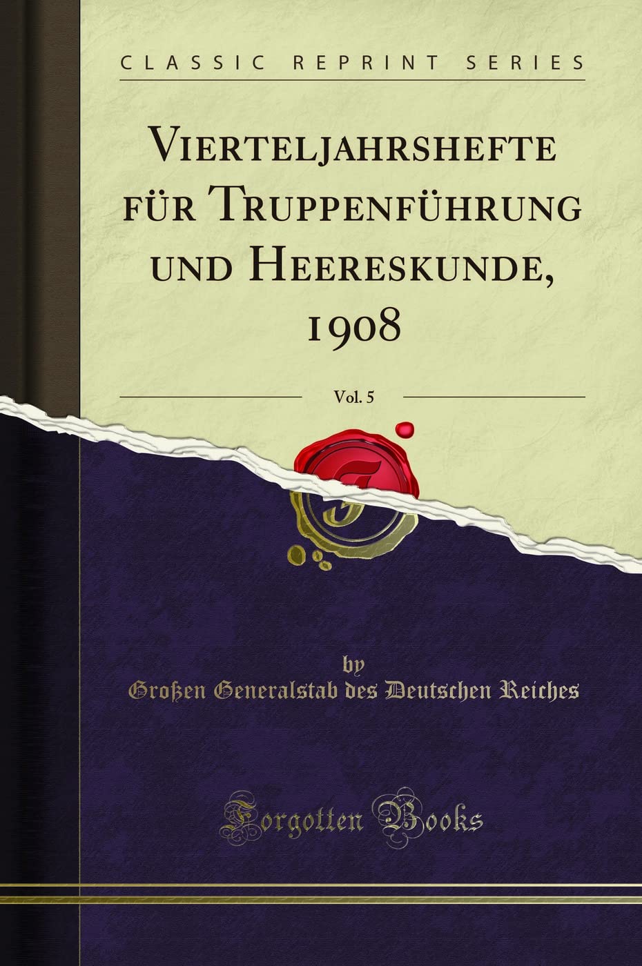 Vierteljahrshefte für Truppenführung und Heereskunde, 1908, Vol. 5 (Classic Reprint) Leisure, Home & Garden