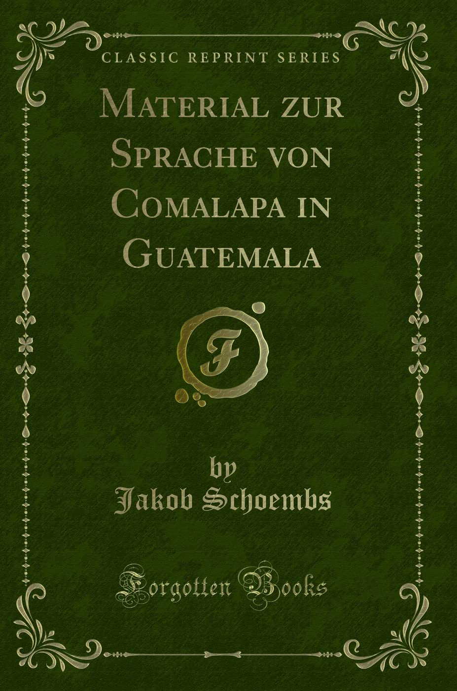 Material zur Sprache von Comalapa in Guatemala (Classic Reprint) Contemporary literature