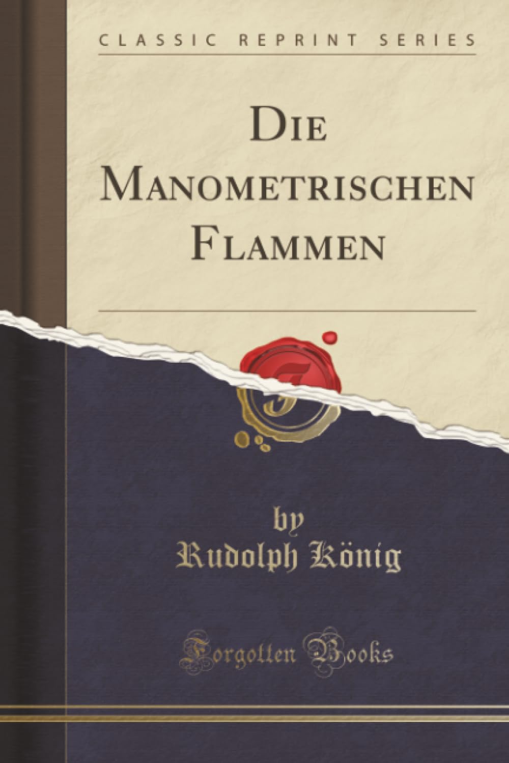 Die Manometrischen Flammen (Classic Reprint) Social Sciences