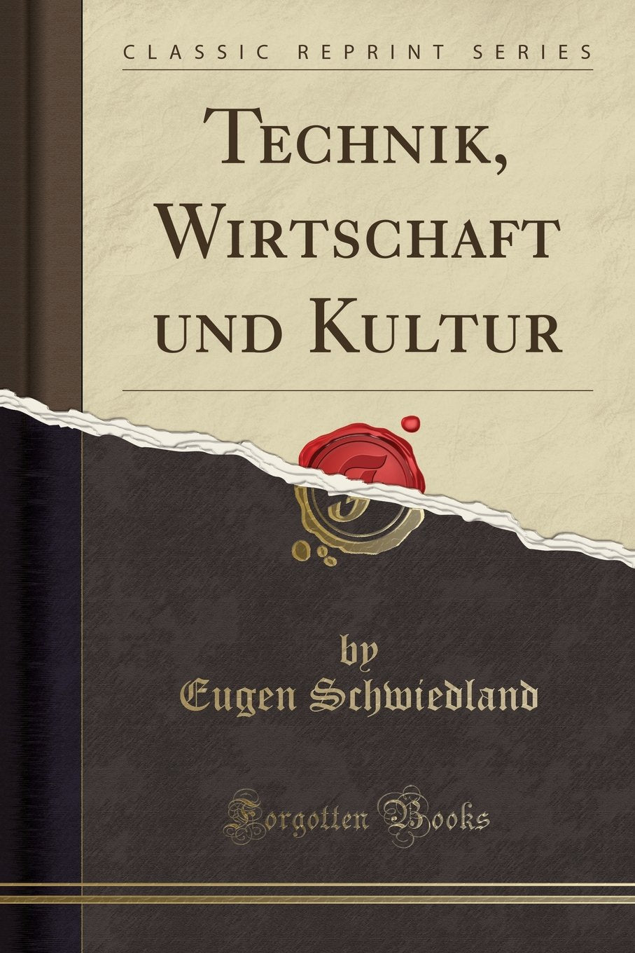 Technik, Wirtschaft Und Kultur (Classic Reprint) Philosophy