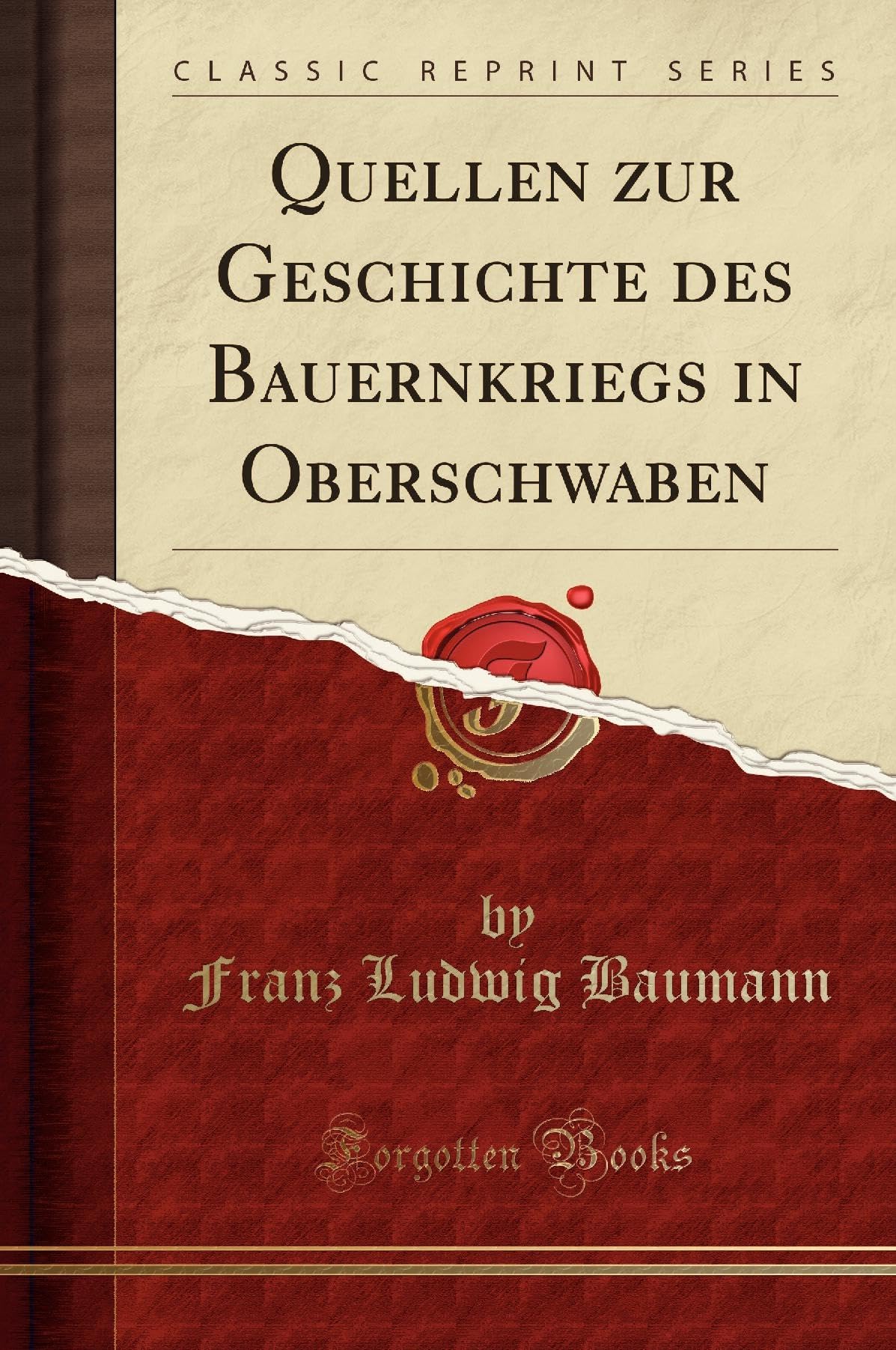 Quellen Zur Geschichte Des Bauernkriegs in Oberschwaben (Classic Reprint) Social Sciences