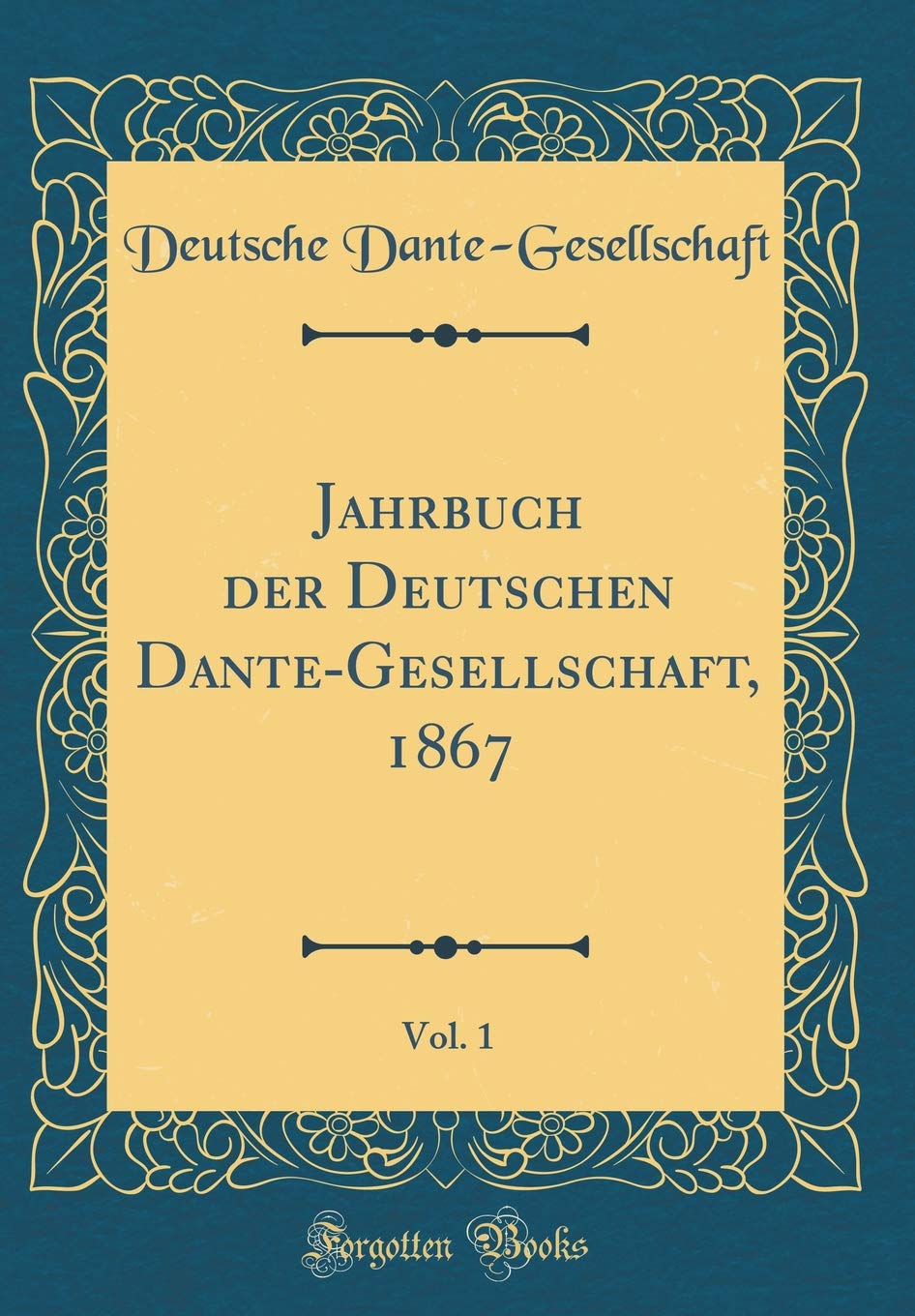 Jahrbuch der Deutschen Dante-Gesellschaft, 1867, Vol. 1 (Classic Reprint) Poetry