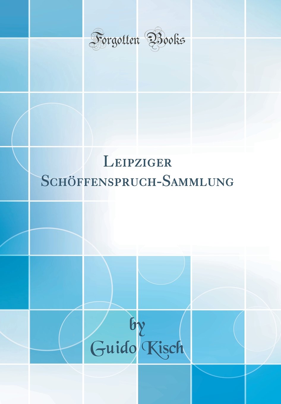 Leipziger Schöffenspruch-Sammlung (Classic Reprint) Law