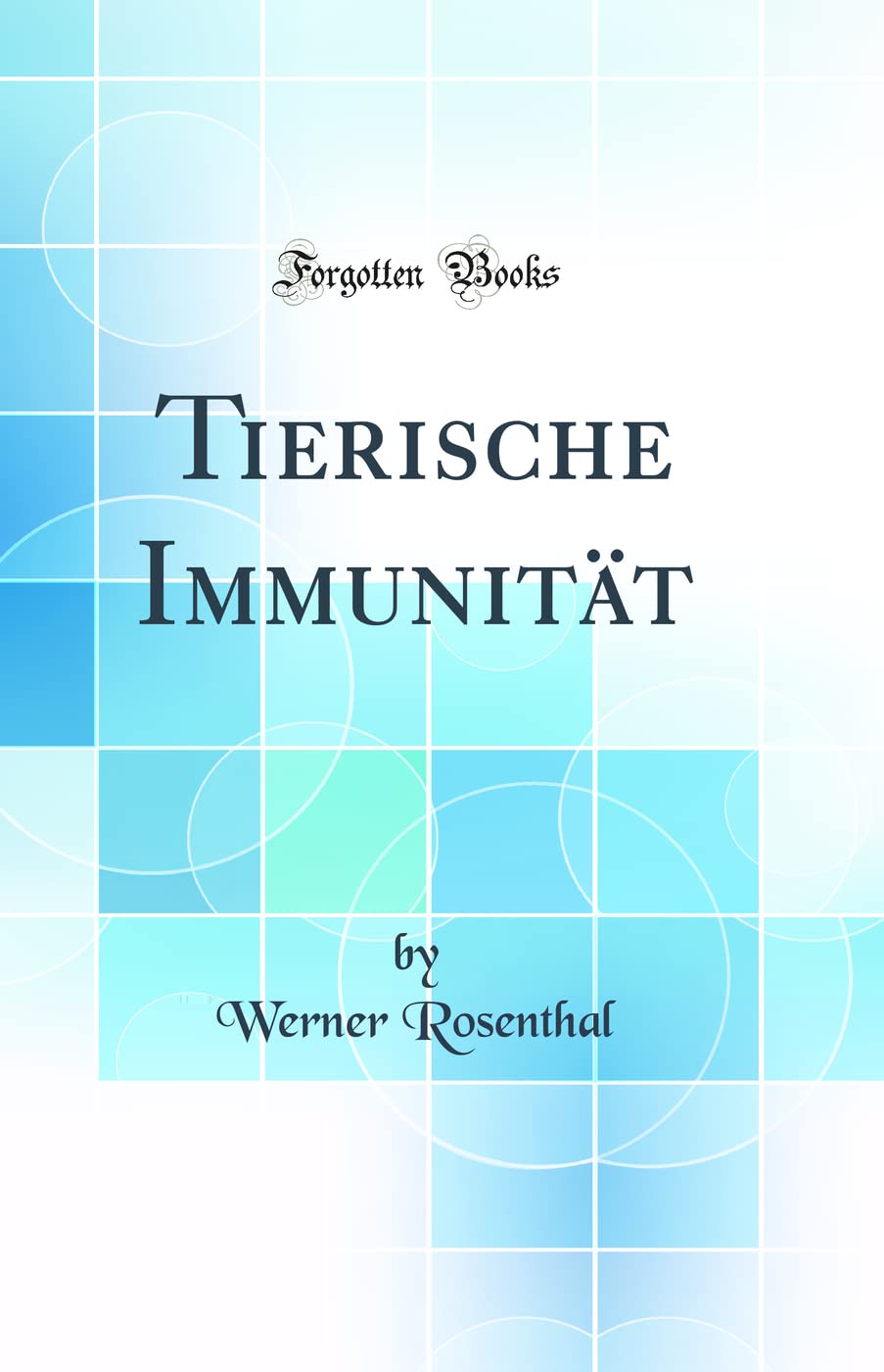 Tierische Immunität (Classic Reprint) Medicine