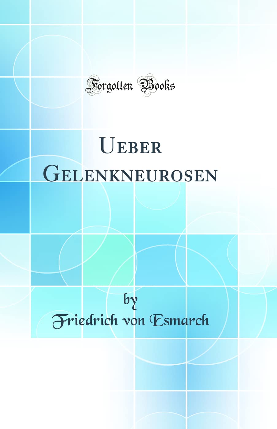Ueber Gelenkneurosen (Classic Reprint) Medicine