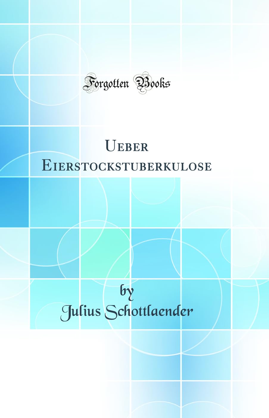 Ueber Eierstockstuberkulose (Classic Reprint) Natural Sciences