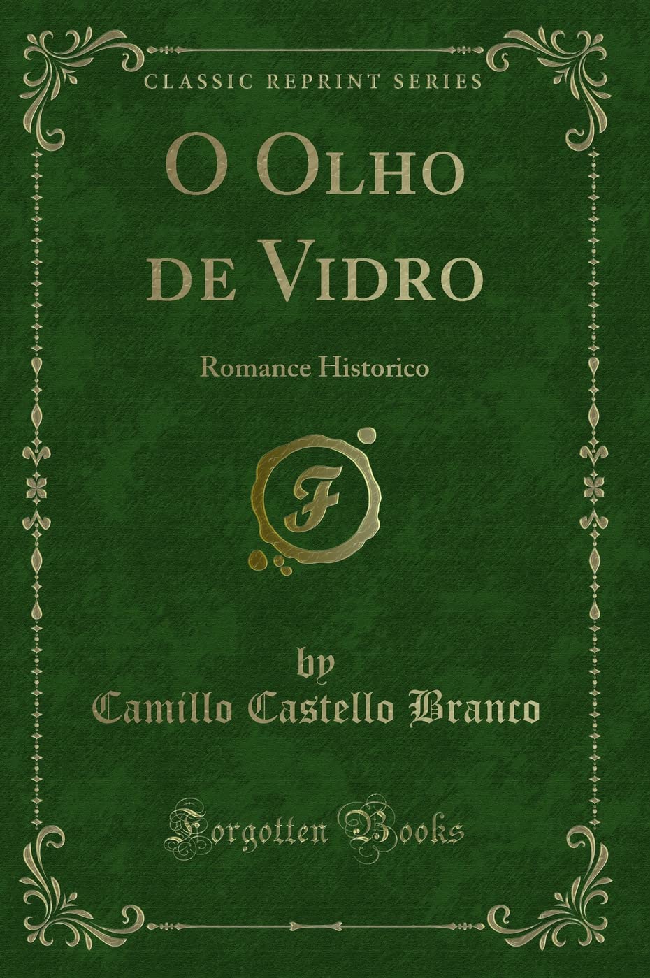 O Olho de Vidro: Romance Historico (Classic Reprint) Contemporary literature