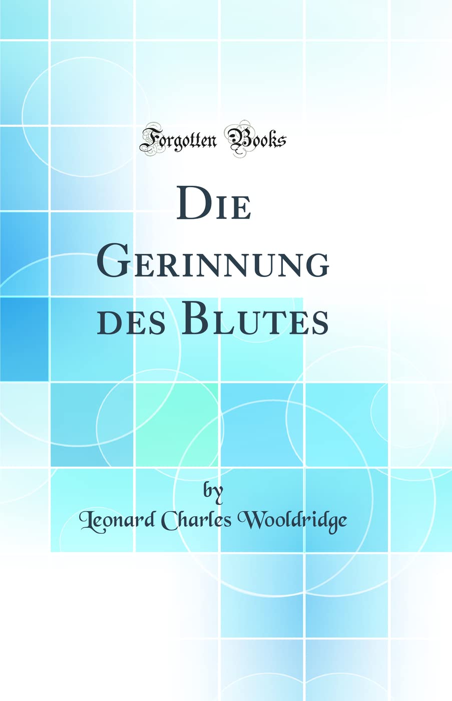 Die Gerinnung des Blutes (Classic Reprint) Business & Technology