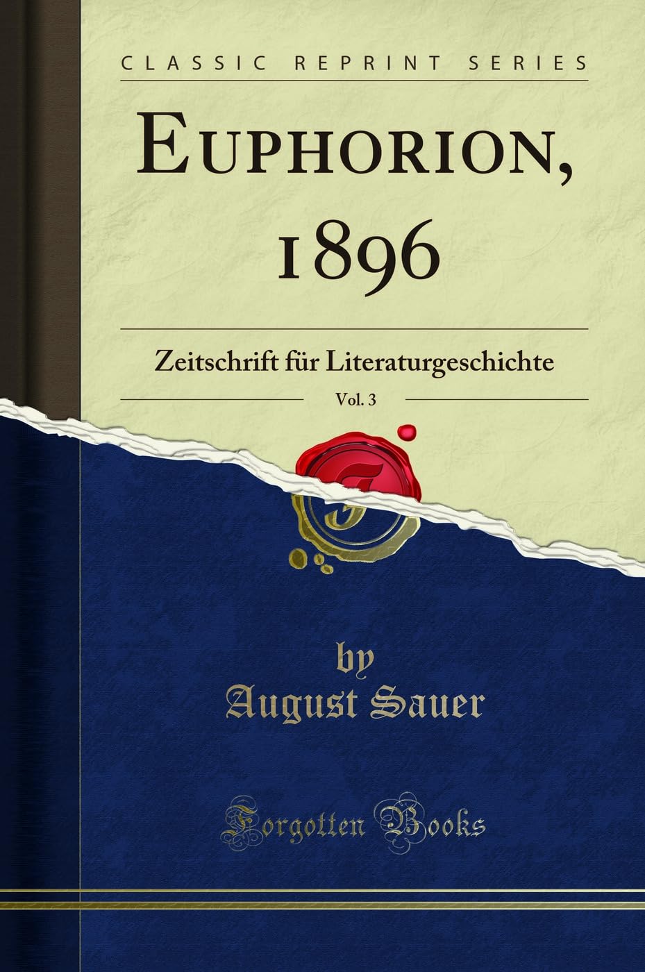 Euphorion, 1896, Vol. 3: Zeitschrift für Literaturgeschichte (Classic Reprint) Social Sciences