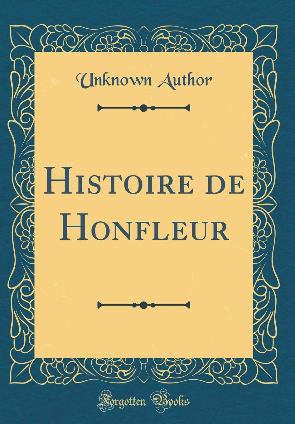 Histoire de Honfleur (Classic Reprint) Film, Art & Culture